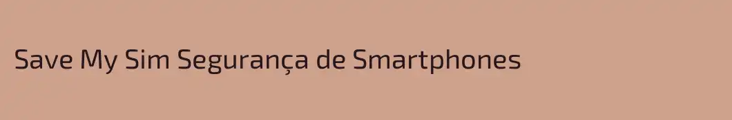 Save My Sim Segurança de Smartphones